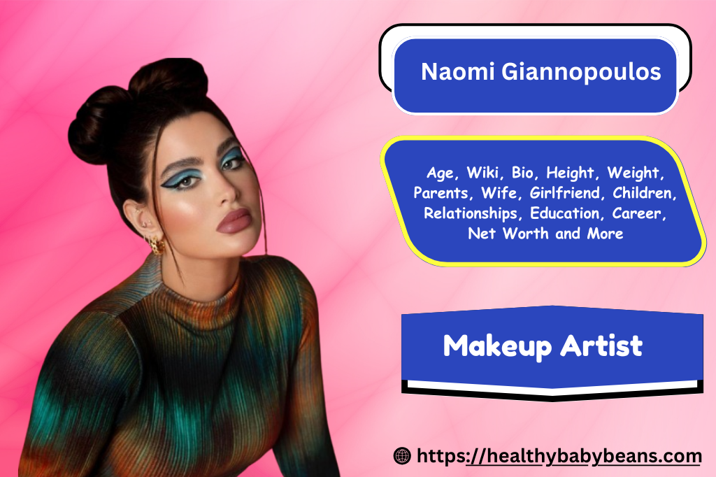 Naomi Giannopoulos : Age, Wiki, Bio, Height, Weight, Parents, Boyfriend, Husband, Children, Relationships, Education, Career, Net Worth